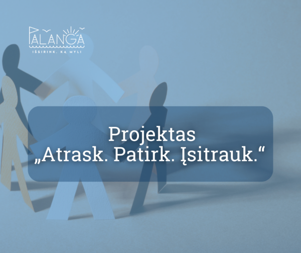 Sutrikusio intelekto žmonių globos bendrija Palangos Viltis vykdo projektą „Atrask. Patirk....
