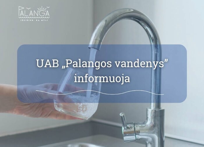 UAB „Palangos vandenys“ informuoja: dėl vandentiekio tinklų avarijos , spalio 15 d., nuo 11 val....