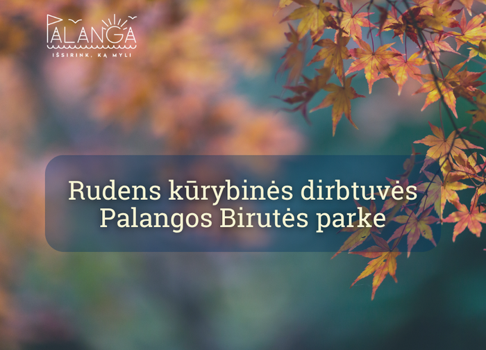 Rudens kūrybinės dirbtuvės Palangos Birutės parke