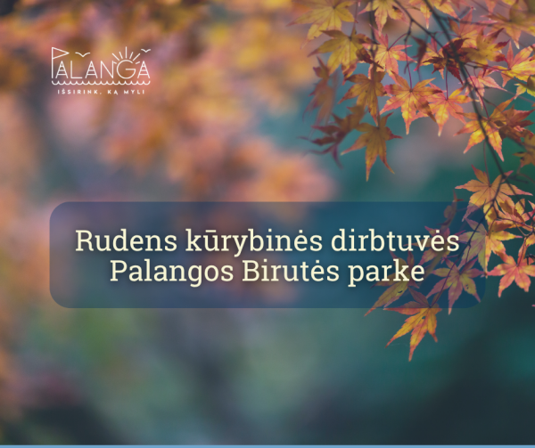 Rudens kūrybinės dirbtuvės Palangos Birutės parke
